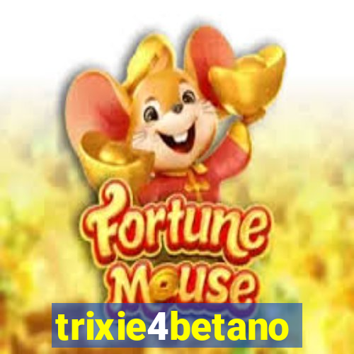 trixie4betano