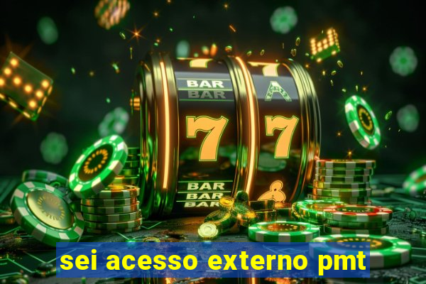 sei acesso externo pmt