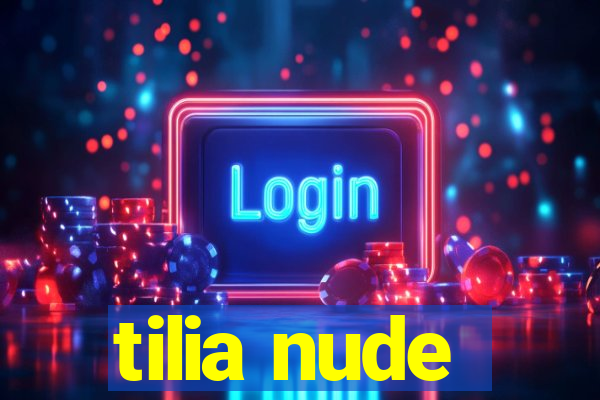 tilia nude