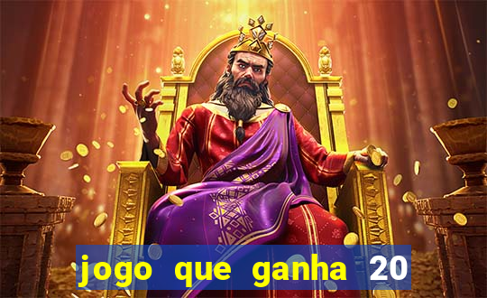 jogo que ganha 20 reais no cadastro