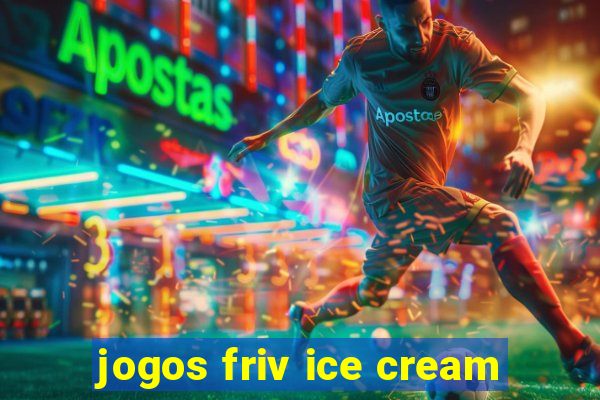 jogos friv ice cream