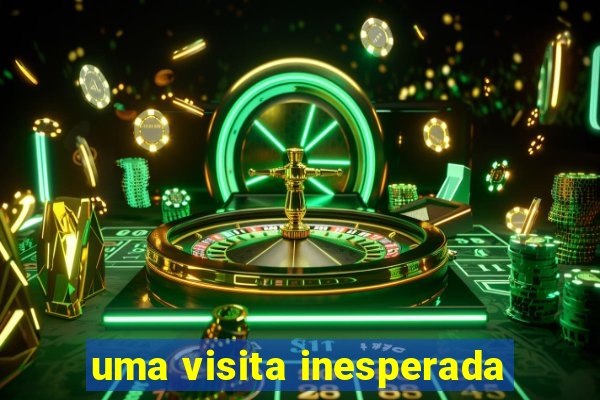 uma visita inesperada