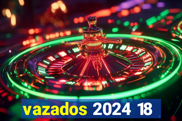 vazados 2024 18