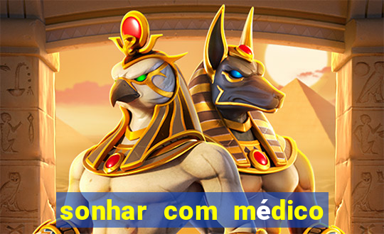 sonhar com médico no jogo do bicho