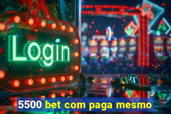 5500 bet com paga mesmo