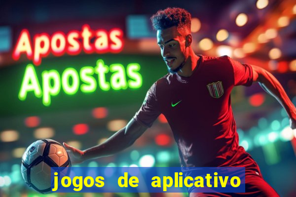 jogos de aplicativo que ganha dinheiro