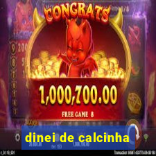 dinei de calcinha