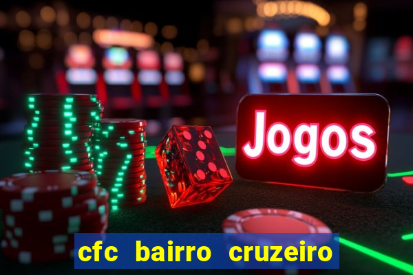 cfc bairro cruzeiro caxias do sul