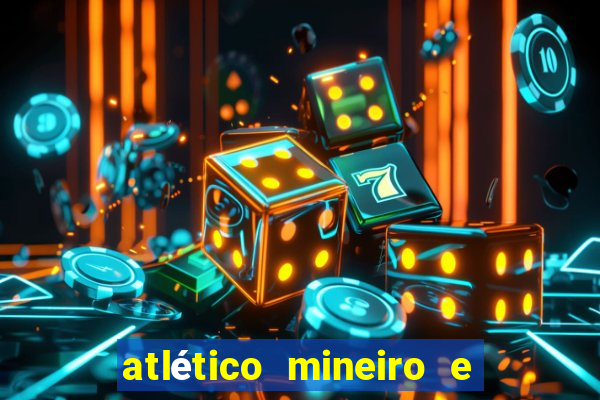 atlético mineiro e botafogo futemax