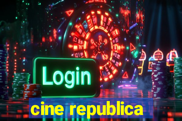 cine republica