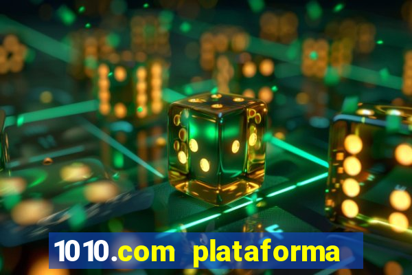 1010.com plataforma de jogos