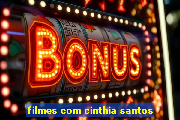 filmes com cinthia santos