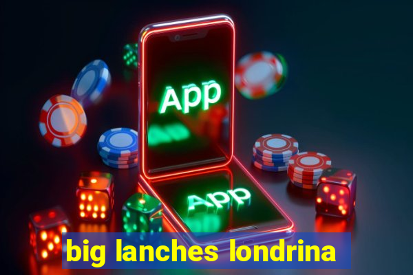 big lanches londrina