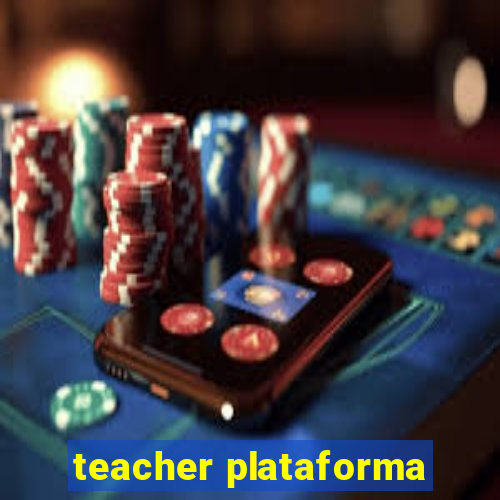 teacher plataforma