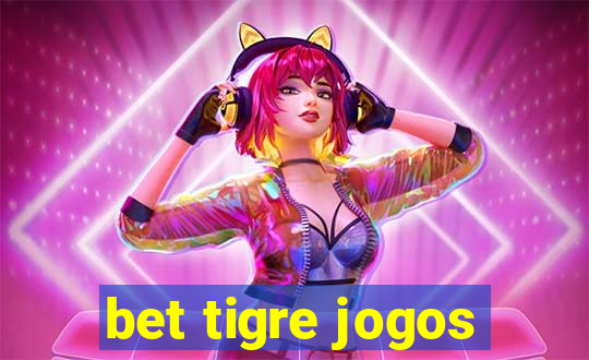 bet tigre jogos