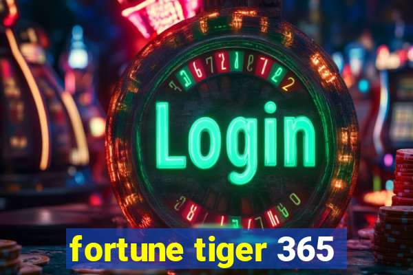 fortune tiger 365