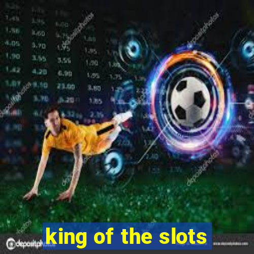 king of the slots