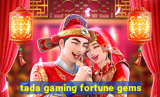 tada gaming fortune gems