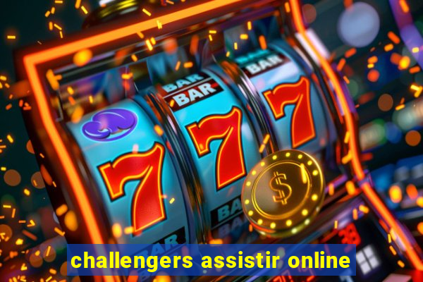 challengers assistir online