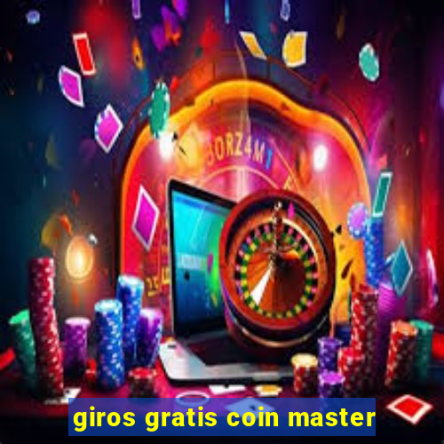 giros gratis coin master