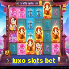 luxo slots bet