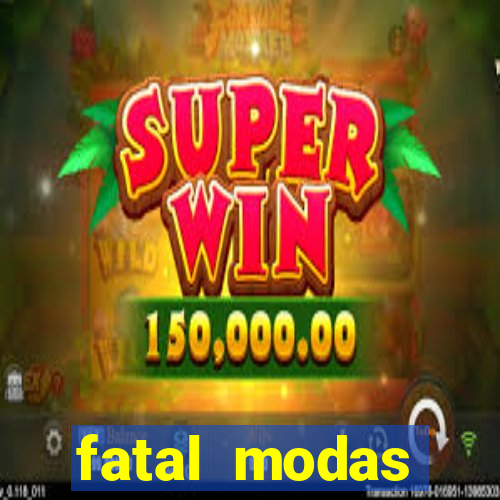 fatal modas barreiras bahia