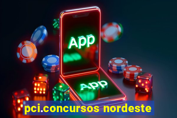 pci.concursos nordeste