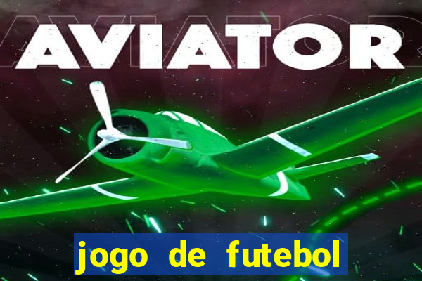 jogo de futebol com dinheiro infinito