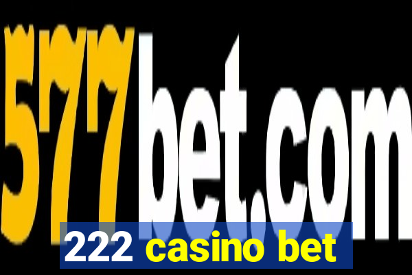 222 casino bet