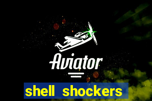 shell shockers unblocked links