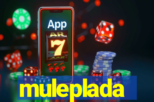 muleplada