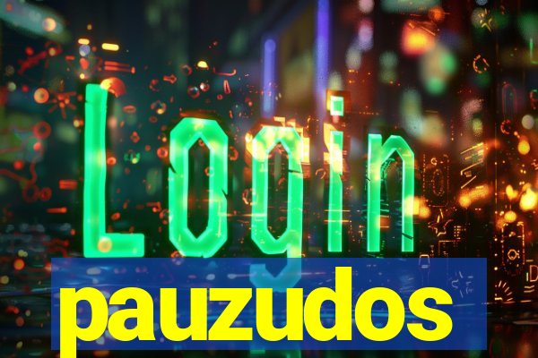 pauzudos