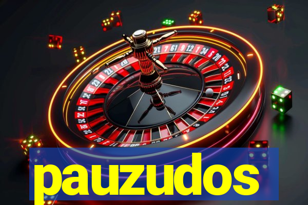 pauzudos