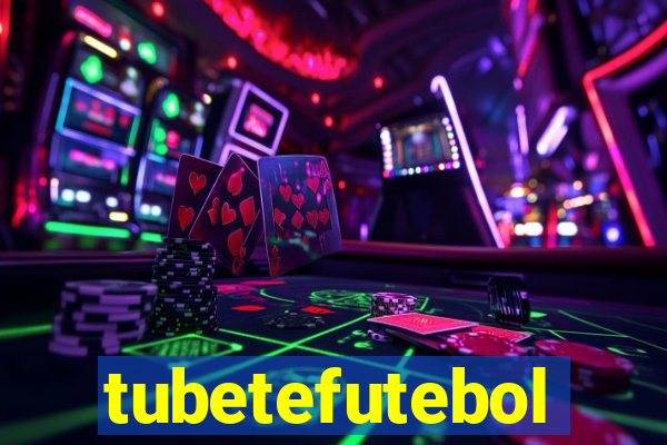 tubetefutebol