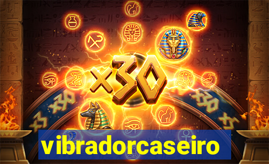 vibradorcaseiro